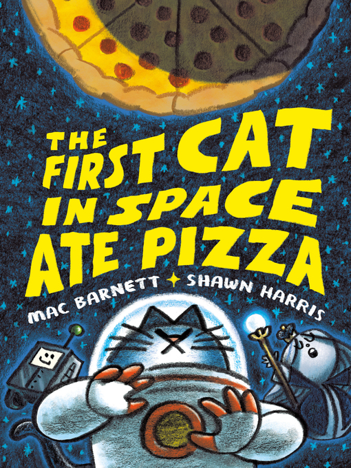 Title details for The First Cat in Space Ate Pizza by Mac Barnett - Available